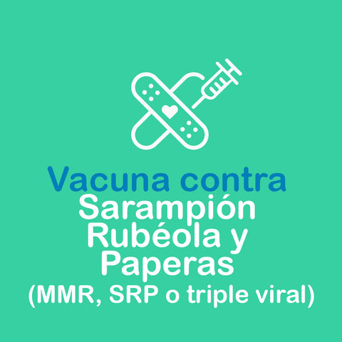 Vacuna contra Sarampión Rubéola y Paperas (MMR, SRP o triple viral)