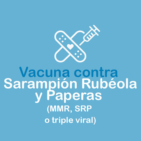 Vacuna contra Sarampión Rubéola y Paperas (MMR, SRP o triple viral)